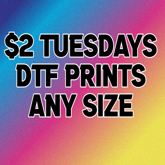 Custom DTF Transfers $2 Tuesdays Offer